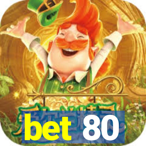 bet 80